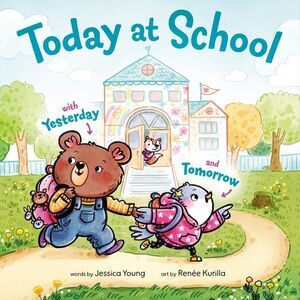Today at School: With Yesterday and Tomorrow -- Jessica Young